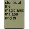 Stories Of The Magicians: Thalaba And Th door Onbekend