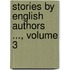 Stories by English Authors ..., Volume 3