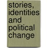 Stories, Identities And Political Change by Charles Tilly
