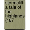 Stormcliff: A Tale Of The Highlands (187 door Onbekend