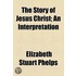 Story Of Jesus Christ; An Interpretation