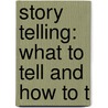 Story Telling: What To Tell And How To T door Edna Scott