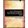 Story-Telling Ballads: Selected And Arra door Frances Jenkins Olcott