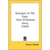 Strangers At The Gate: Tales Of Russian by Unknown
