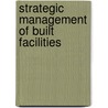 Strategic Management of Built Facilities door Rima Lauge-Kristensen