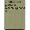 Straßen und Plätze in Oldenburg Band 4 by Michael P. Hopp