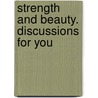 Strength And Beauty. Discussions For You door Mark Hopkins