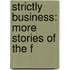 Strictly Business: More Stories Of The F