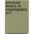 Structural Botany, Or, Organography On T