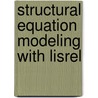 Structural Equation Modeling with Lisrel door Leslie Alec Hayduk