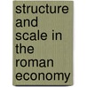 Structure And Scale In The Roman Economy door Richard Duncan-Jones