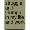 Struggle And Triumph In My Life And Work door Paul I. Rongved