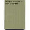Stuart Of Dunleath : A Story Of Modern T door Caroline Sheridan Norton