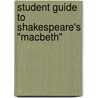 Student Guide To Shakespeare's "Macbeth" by Matt Simpson