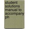 Student Solutions Manual To Accompany Ph door Ira N. Levine