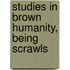 Studies In Brown Humanity, Being Scrawls