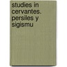 Studies In Cervantes. Persiles Y Sigismu door Rudolph Schevill