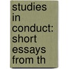 Studies In Conduct: Short Essays From Th door Onbekend
