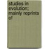 Studies In Evolution; Mainly Reprints Of