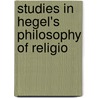 Studies In Hegel's Philosophy Of Religio door James MacBride Sterrett