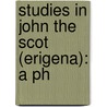 Studies In John The Scot (Erigena): A Ph door Onbekend