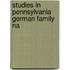 Studies In Pennsylvania German Family Na