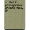 Studies In Pennsylvania German Family Na by Oscar Kuhns