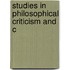 Studies In Philosophical Criticism And C
