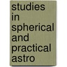 Studies In Spherical And Practical Astro door George C. 1855-1934 Comstock
