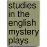 Studies In The English Mystery Plays door Onbekend