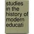 Studies In The History Of Modern Educati
