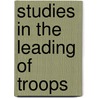 Studies In The Leading Of Troops door William Gerlach
