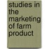Studies In The Marketing Of Farm Product
