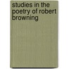 Studies In The Poetry Of Robert Browning door Onbekend