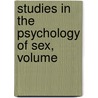 Studies In The Psychology Of Sex, Volume door Mrs Havelock Ellis