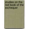 Studies On The Red Book Of The Exchequer by John Horace Round