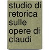 Studio Di Retorica Sulle Opere Di Claudi door Achille Parravicini