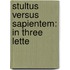 Stultus Versus Sapientem: In Three Lette