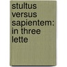 Stultus Versus Sapientem: In Three Lette by Henry Fielding