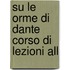 Su Le Orme Di Dante Corso Di Lezioni All