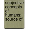 Subjective Concepts Of Humans: Source Of door Onbekend