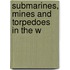 Submarines, Mines And Torpedoes In The W