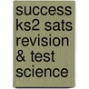 Success Ks2 Sats Revision & Test Science door Onbekend