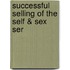 Successful Selling Of The Self & Sex Ser