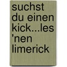 Suchst Du Einen Kick...Les 'Nen Limerick door Amber Stuart