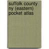 Suffolk County Ny (eastern) Pocket Atlas door Onbekend