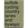 Suffolk Cycling Country Lanes And Byways door Al Churcher