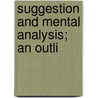 Suggestion And Mental Analysis; An Outli door William Brown