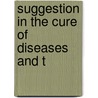 Suggestion In The Cure Of Diseases And T door Onbekend