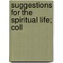 Suggestions For The Spiritual Life; Coll